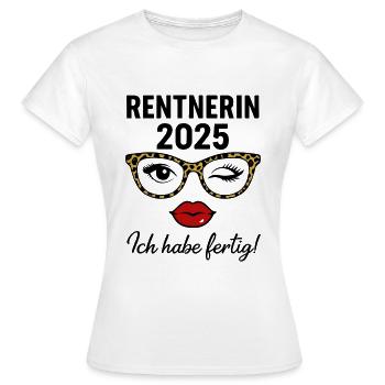 Rentnerin 2025 – Ich habe fertig! - Frauen T-Shirt - Weiß - Vorne - AI Model Female 172 dark (172cm)