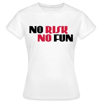 No risk, no fun - Women's T-Shirt - white - Front - AI Model Female 172 dark (172cm)