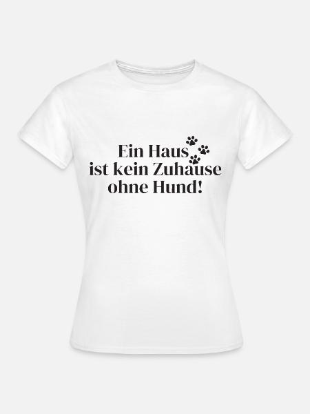 Hundespruch - Frauen T-Shirt - Weiß