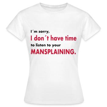 No time for mansplaining/Geschenck/Feminist - Women's T-Shirt - white - Front - AI Model Female 172 dark (172cm)