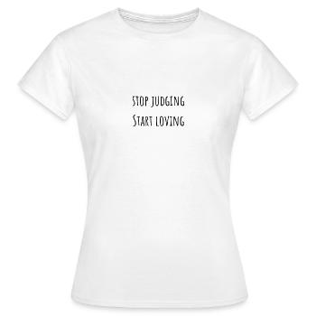 stop judging, start loving - T-shirt Femme - blanc - Devant - AI Model Female 172 dark (172cm)