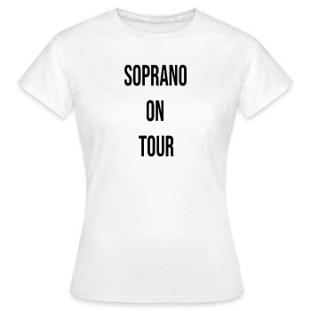 Soprano on tour lustig Witz funny joke singer - Frauen T-Shirt - Weiß - Vorne - AI Model Female 172 dark (172cm)