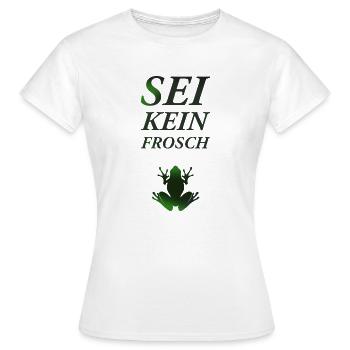 Sei kein Frosch - Frauen T-Shirt - Weiß - Vorne - AI Model Female 172 dark (172cm)