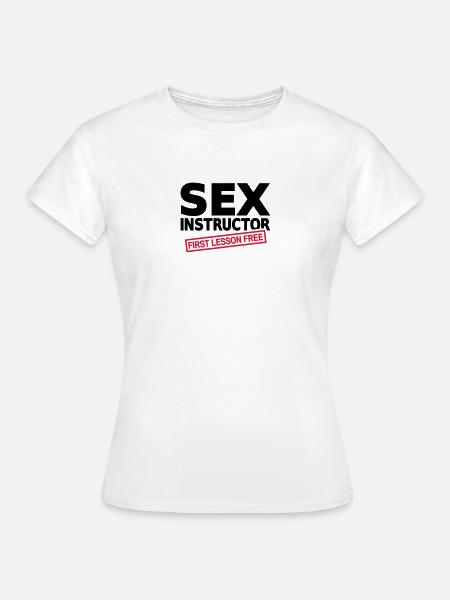 Sex Instructor - Frauen T-Shirt - Weiß