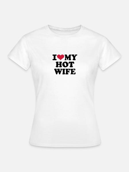 I love my hot wife - Dame-T-shirt - hvid