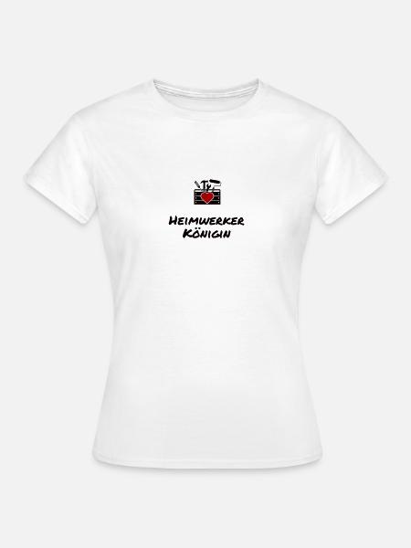 Heimwerker Königin - Frauen T-Shirt - Weiß