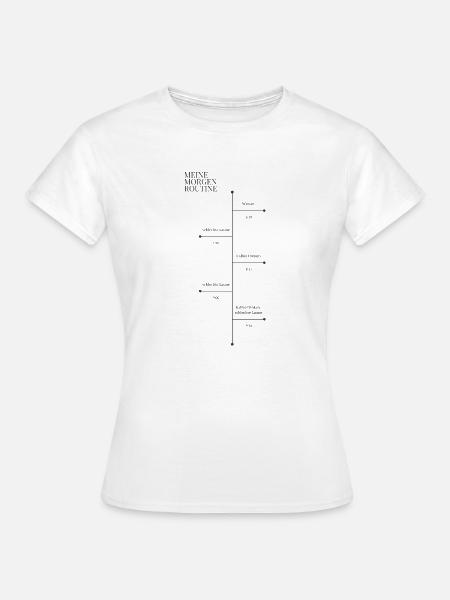 Morgenroutine Morgenmuffel - Frauen T-Shirt - Weiß