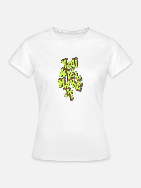 you will make it - Frauen T-Shirt - Weiß