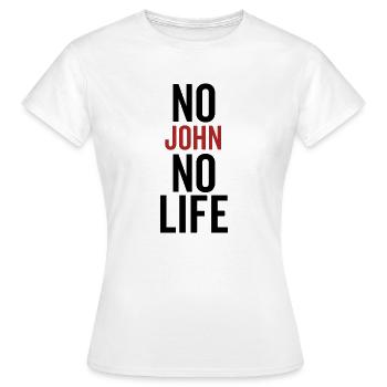 Kein John Kein Leben - Frauen T-Shirt - Weiß - Vorne - AI Model Female 172 dark (172cm)