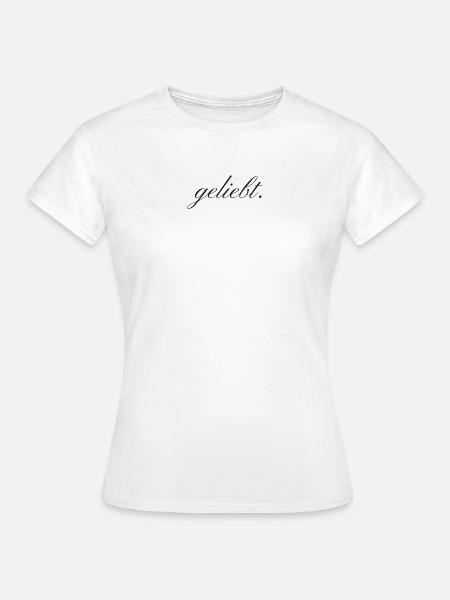 geliebt. - Frauen T-Shirt - Weiß
