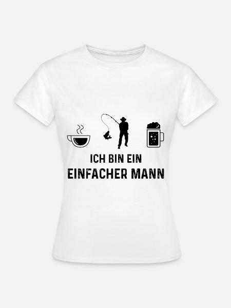 Ich bin ein Einfacher Mann - - Frauen T-Shirt - Weiß