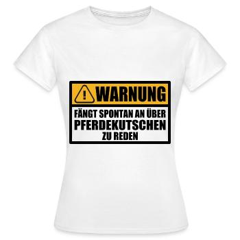 Pferdekutsche Kutsche Kutscher Spruch Lustig Warnu - Frauen T-Shirt - Weiß - Vorne - AI Model Female 172 dark (172cm)
