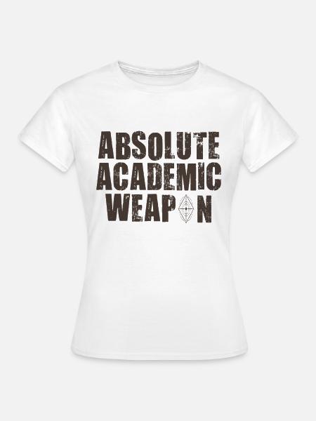 Studenten Absolute Academic Weapon - Frauen T-Shirt - Weiß