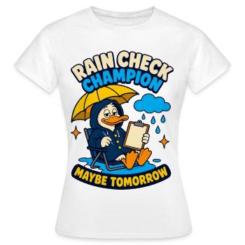 Rain Check Champion – Maybe tomorrow - Women's T-Shirt - white - Front - AI Model Female 172 dark (172cm)