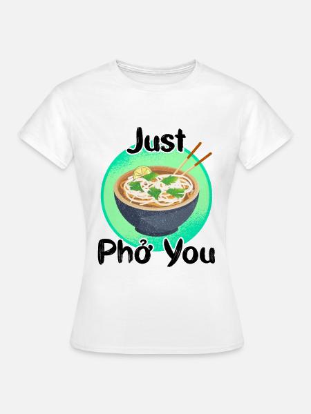 Just Pho You - Frauen T-Shirt - Weiß