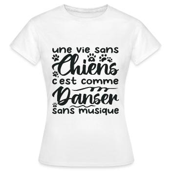 une vie sans chien c'est comme danser sans musique - T-shirt Femme - blanc - Devant - AI Model Female 172 dark (172cm)