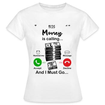 Money Is Calling - Women's T-Shirt - white - Front - AI Model Female 172 dark (172cm)