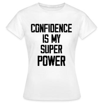 Confidence Is My Super Power - Women's T-Shirt - white - Front - AI Model Female 172 dark (172cm)