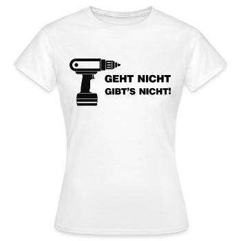 Geht nicht gibt's nicht Bohrer Handwerker Sprüche - Frauen T-Shirt - Weiß - Vorne - AI Model Female 172 dark (172cm)