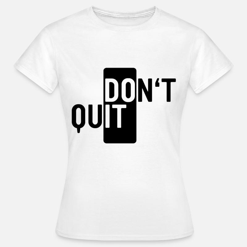 Don't Quit. Make it easy saying motivation - Women's T-Shirt - white