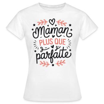 Maman plus que Parfaite - T-shirt Femme - blanc - Devant - AI Model Female 172 dark (172cm)
