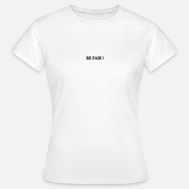 BE FAIR! - Women's T-Shirt - white