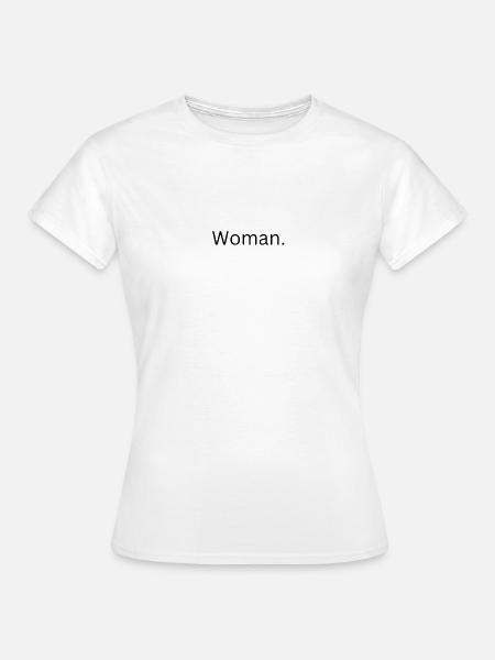 Woman. - Frauen T-Shirt - Weiß