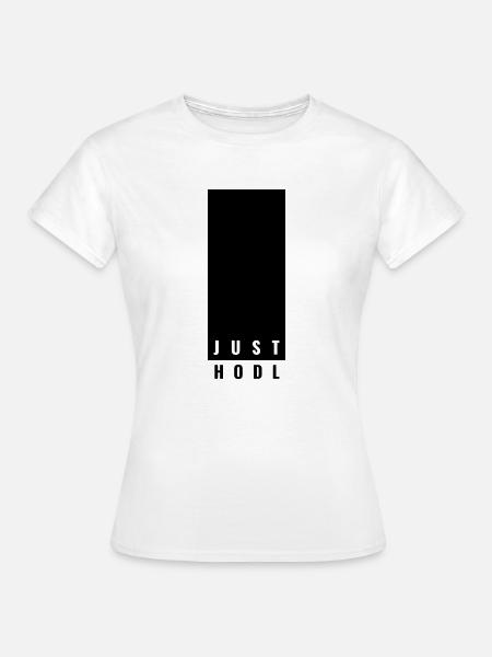 Just HODL - Frauen T-Shirt - Weiß