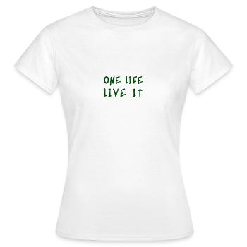 One life Live It - T-shirt Femme - blanc - Devant - AI Model Female 172 dark (172cm)