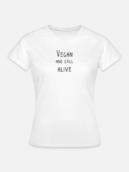 VEGAN AND STILL ALIVE - Frauen T-Shirt - Weiß