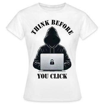Denke nach bevor du klickst - Cyber Sicherheit - Frauen T-Shirt - Weiß - Vorne - AI Model Female 172 dark (172cm)