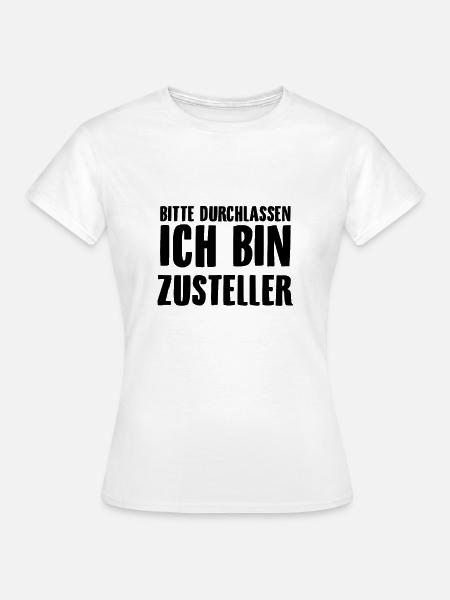 Zusteller Spruch | Postbote Briefträger Geschenke - Frauen T-Shirt - Weiß