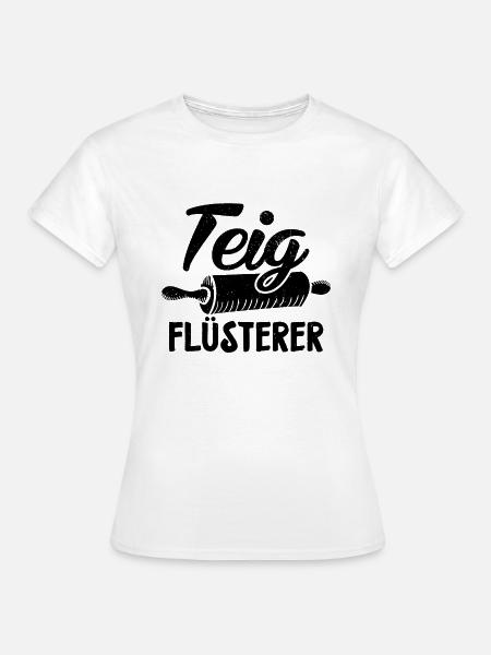 Bäcker Sprüche | Ausbildung Beruf Backen Geschenke - Frauen T-Shirt - Weiß