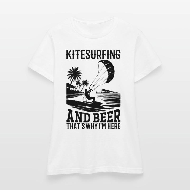 Kitesurf et bière, c’est pour ça que je suis là - Drôle T-shirt Femme