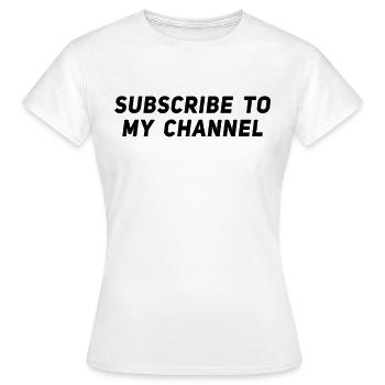 Subscribe to my Channel - Blogger Influencer - Women's T-Shirt - white - Front - AI Model Female 172 dark (172cm)