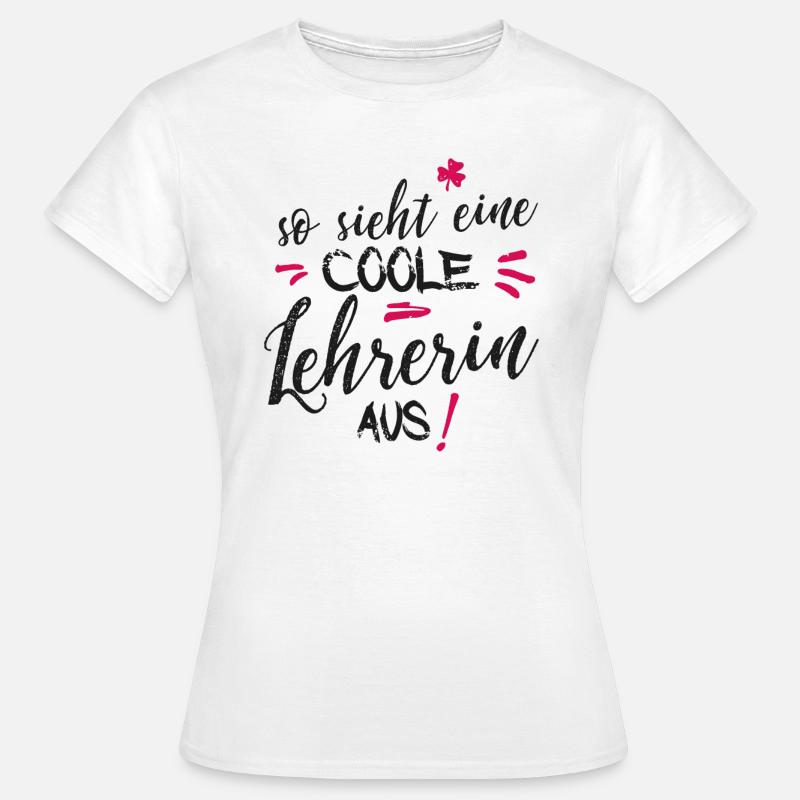 So sieht eine richtig coole Lehrerin aus - Frauen T-Shirt - Weiß