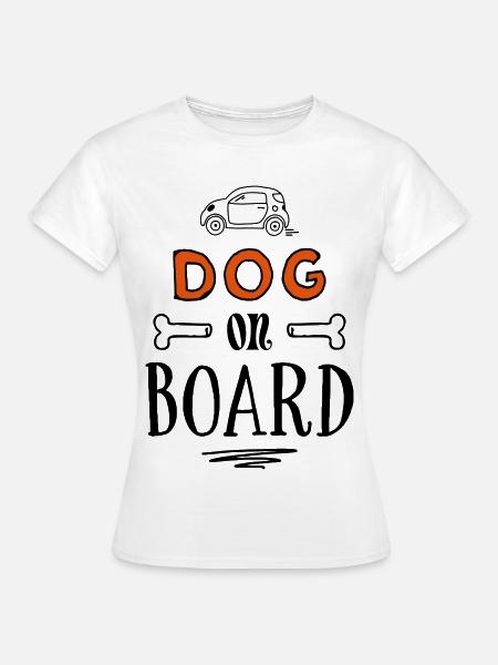 Dog on Board - lustige Hundesprüche - Frauen T-Shirt - Weiß