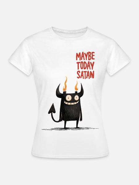 Vielleicht Heute Satan - Frauen T-Shirt - Weiß