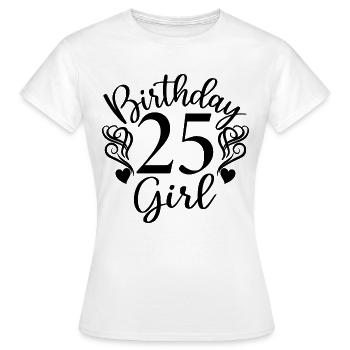 25. Geburtstag Frauen Ihr Geburtstagskind 25 Jahre alt - Frauen T-Shirt - Weiß - Vorne - AI Model Female 172 dark (172cm)