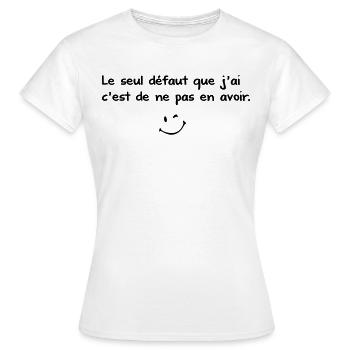 Le seul Défaut que j ai c est de ne pas en Avoir - T-shirt Femme - blanc - Devant - AI Model Female 172 dark (172cm)