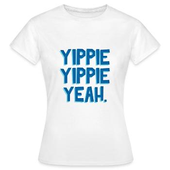 Yippie Yippie Yeah - Women's T-Shirt - white - Front - AI Model Female 172 dark (172cm)