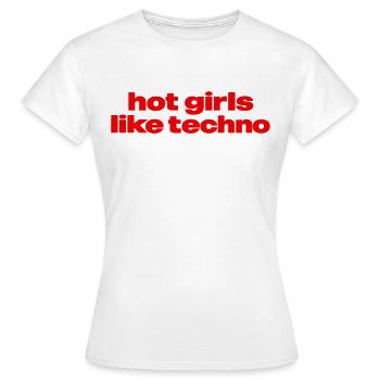 Hot Girls Like Techno – Rave & Festival Design für - Frauen T-Shirt - Weiß - Vorne - AI Model Female 172 dark (172cm)