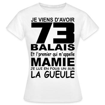 Je viens d'avoir 73 balais / anniversaire 73 ans - T-shirt Femme - blanc - Devant - AI Model Female 172 dark (172cm)