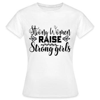 Des femmes fortes élèvent des filles fortes - T-shirt Femme - blanc - Devant - AI Model Female 172 dark (172cm)