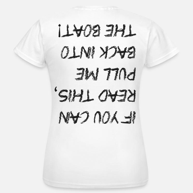 Pull me back into the boat! Sailing, Party - Women's T-Shirt - white