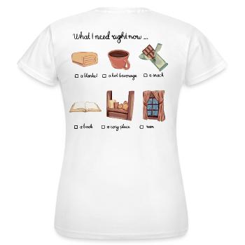 What I need right now... - Women's T-Shirt - white - Back - AI Model Female 172 dark (172cm)
