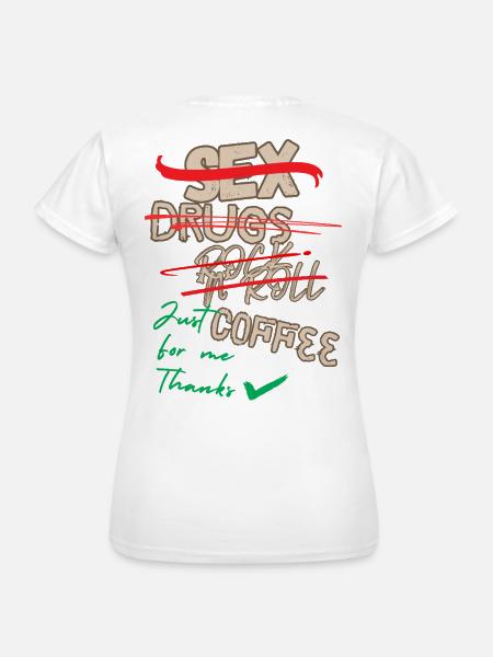 Just coffe for Me - Frauen T-Shirt - Weiß