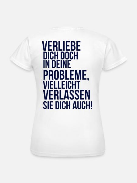 about going wild - verliebe dich in deine Problem - Frauen T-Shirt - Weiß