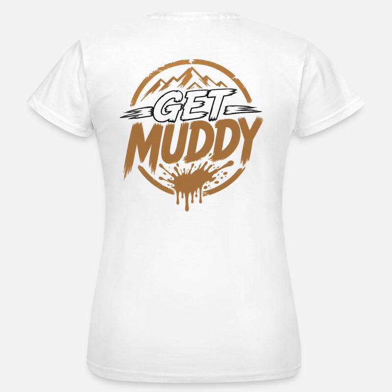 Get Muddy - Women's T-Shirt - white
