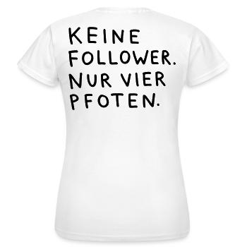 Keine Follower, nur vier Pfoten – Spruch "Hund" - Frauen T-Shirt - Weiß - Hinten - AI Model Female 172 dark (172cm)